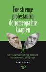 Hoe strenge protestanten de homeopathie kaapten - Bert Koene - 9789462499331