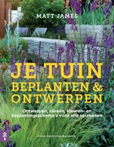 Je tuin. Beplanten & ontwerpen, Matt James -  - 9789462501171