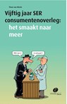 Vijftig jaar SER consumentenoverleg - Thom van Mierlo - 9789462510906