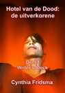 Hotel van de Dood: de uitverkorene deel - Cynthia Fridsma - 9789462543997