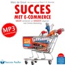 Succes met e-commerce - Marc de Groot - 9789462550414