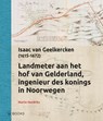 Landmeter aan het hof van Gelderland, Ingenieur des konings in Noorwegen - Martin Hendriks - 9789462586833