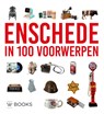 Enschede in 100 voorwerpen - Marco Krijnsen ; Edwin Plokker - 9789462587137