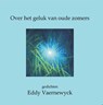 Over het geluk van oude zomers - Eddy Vaernewyck - 9789462662179