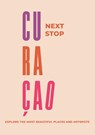 Next Stop Curaçao - travel guide - Susanne van Sambeeck ; Kim van Sambeeck ; Fleur van Sambeeck - 9789462666993