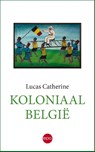 Koloniaal België - Lucas Catherine - 9789462673182