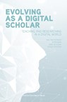 Evolving as a digital scholar - Wim van Petegem ; Jp Bosman ; Miné de Klerk ; Sonja Strydom - 9789462702783