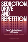 Seduction, Drive and Repetition - Herman Westerink ; Philippe Van Haute - 9789462704862