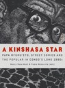 A Kinshasa Star - Michelle Bumatay ; Tom Hart ; Emery Kalema ; Bienvenu Sene Mongaba ; Michael Meeuwis ; Aurélie Mawete Maketa ; Daniel Reboussin ; David Carlin ; Philip Van Den Bossche ; Daniel Barroca ; Nichole Bridges ; Jan Čumlivski ; Johan Lagae ; Alioune Sow ; Filip De Boeck ; Papa Mfumu’Eto 1er ; Marie-Louise  - 9789462705401