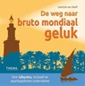 De weg naar bruto mondiaal geluk - Leontine van Hooft - 9789462720626