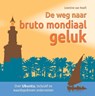 De weg naar bruto mondiaal geluk - Leontine van Hooft - 9789462721166