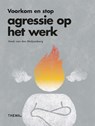 Voorkom en stop agressie op het werk - Henk van den Muijsenberg - 9789462722040