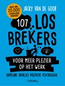 107 losbrekers voor meer plezier op het werk - Jacky van de Goor - 9789462722057