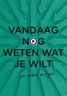 Vandaag nog weten wat je wilt - Lizanne Croonen - 9789462722453