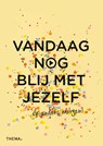 Vandaag nog blij met jezelf - Pam van der Veen - 9789462722606