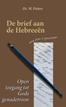 Open toegang tot Gods genadetroon - Ds. W. Pieters - 9789462782044