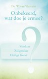 Onbekeerd, wat doe je ermee? - W. van Vlastuin - 9789462782204