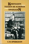 Korenaren tussen de schoven opgelezen - Charles Haddon Spurgeon - 9789462787759