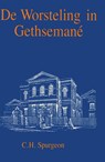 De worsteling in Gethsemané - Charles Haddon Spurgeon - 9789462787773