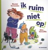 Ik ruim niet op! - Moniek Vermeulen - 9789462915527