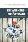 De werkerscoöperatie, het ondernemerschap herbekeken - Dirk Ameel ; Rudi Bollen ; Joris De Wortelaer ; Kristel Maasen ; Peter Tierens ; Nora Timmermans ; Muriël Wouters ; Johann Wuestenberg - 9789462925410