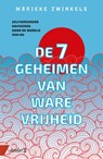De zeven geheimen van ware vrijheid - Marieke Zwinkels - 9789462962316