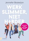 Werk slimmer, niet harder - Jennefer Boskeljon - 9789462962422