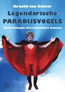 Legendarische paradijsvogels - Arnold-Jan Scheer - 9789462973183