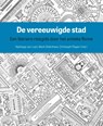 De vereeuwigde stad - Nathasja van Luijn ; Mark Oldenhave ; Christoph Pieper - 9789462986152