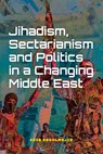 Jihadism, Sectarianism and Politics in a Changing Middle East - Adib Abdulmajid - 9789463013543