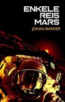 Enkele reis Mars - Johan Bakker - 9789463083843