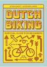 Dutch biking survival guide for beginners - Albert Wiglema ; Steve Korver - 9789463141420