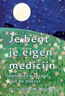 Je bent je eigen medicijn - Dr. Judith M. Kocken - 9789463310307