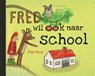 Fred wil ook naar school - Pépé Smit - 9789463360098