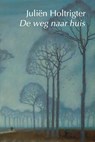 De weg naar huis - Juliën Holtrigter - 9789463361996