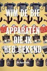 Apparaten die ik heb gekend - Wim de Bie - 9789463362221