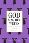 God mag het weten - Louis Van Dievel - 9789463376341