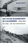 Het Duitse Marinekorps in Vlaanderen 1914-1918 - Bas de Groot - 9789463380478