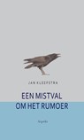 Een mistval om het rumoer - Jan Kleefstra - 9789463381673