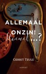 Allemaal onzin! - Gerrit Teule - 9789463387781