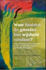 Waar haalden de gnostici hun wijsheid vandaan? - A.P. Bos - 9789463400428