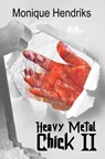 Heavy Metal Chick  2 - Monique Hendriks - 9789463425674