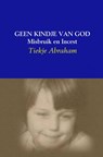 Geen kindje van God - Tiekje Abraham - 9789463427401