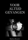 Voor altijd gevangen - Marleen Rossetti - 9789463427456