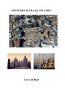 Amsterdam, Praag, Istanbul - Eva Van Baar - 9789463450065