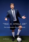 This is Africa Sir - Jan Brouwer - 9789463457873