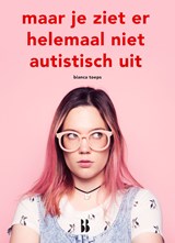 Maar je ziet er helemaal niet autistisch uit, Bianca Toeps -  - 9789463490450