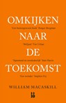 Omkijken naar de toekomst - William MacAskill - 9789463495264