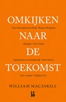 Omkijken naar de toekomst - William MacAskill - 9789463495271