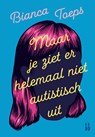 Maar je ziet er helemaal niet autistisch uit - Bianca Toeps - 9789463496520